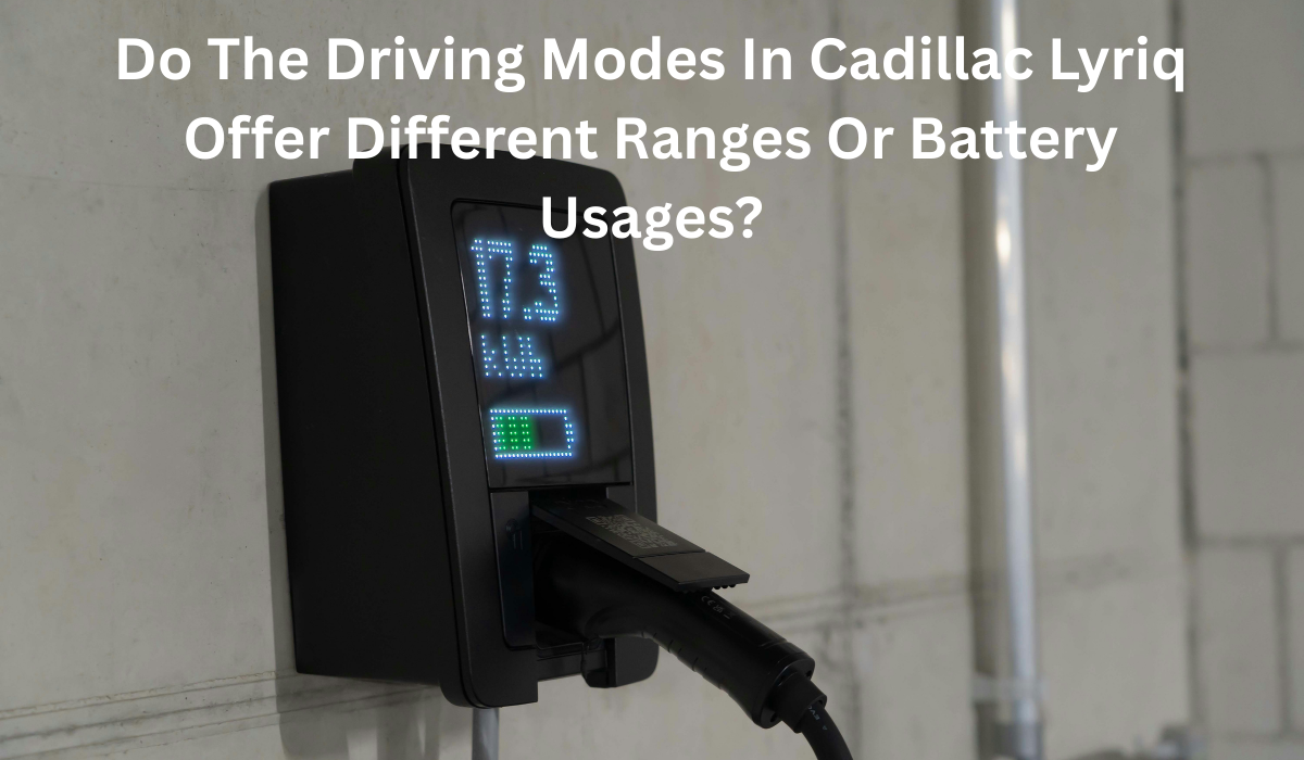 Lyriq Offer Different Ranges Or Battery Usages?