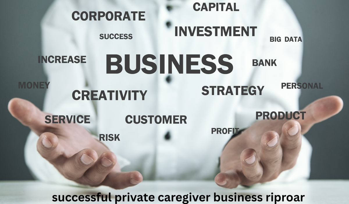 successful private caregiver business riproar